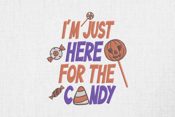I m Just Here for the Candy Halloween